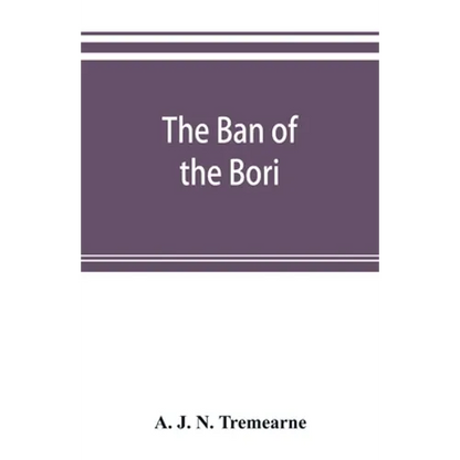 The ban of the Bori; demons and demon-dancing in West and North Africa - Paperback
