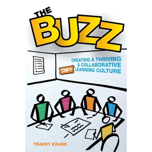 The Buzz: Creating a Thriving and Collaborative Staff Learning Culture - Paperback
