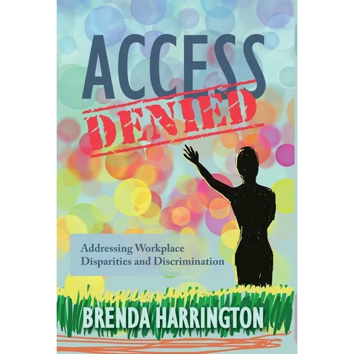 Access Denied: Addressing Workplace Disparities and Discrimination - Hardcover