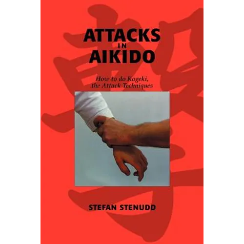 Attacks in Aikido: How to do Kogeki, the Attack Techniques - Paperback