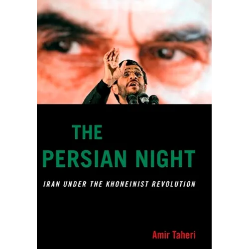 The Persian Night: Iran Under the Khomeinist Revolution - Hardcover