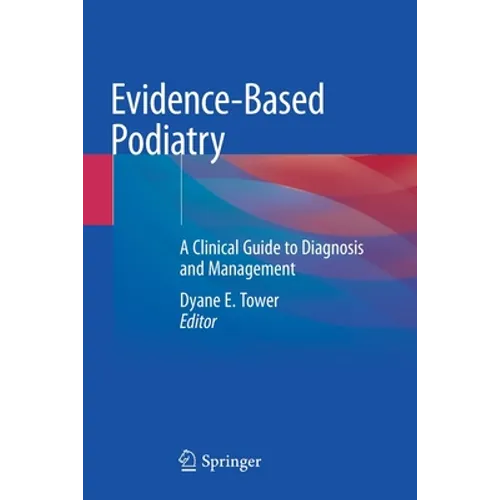 Evidence-Based Podiatry: A Clinical Guide to Diagnosis and Management - Paperback