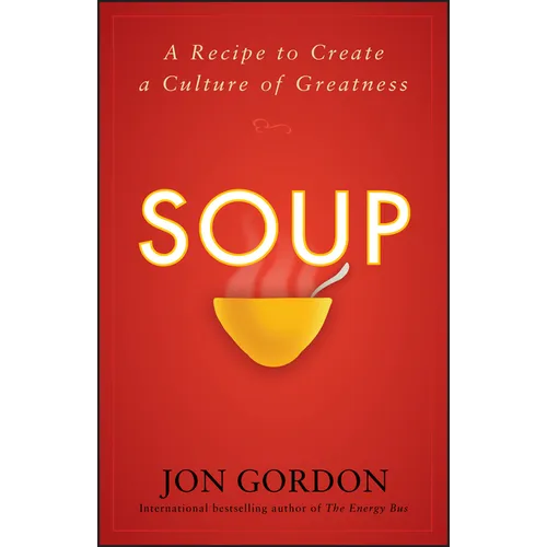 Soup: A Recipe to Create a Culture of Greatness - Hardcover