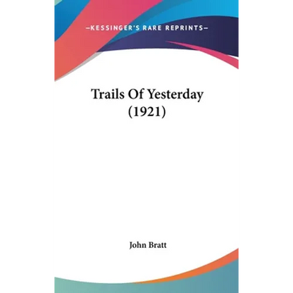 Trails Of Yesterday (1921) - Hardcover