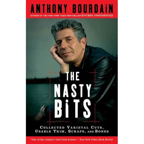 The Nasty Bits: Collected Varietal Cuts, Usable Trim, Scraps, and Bones - Paperback