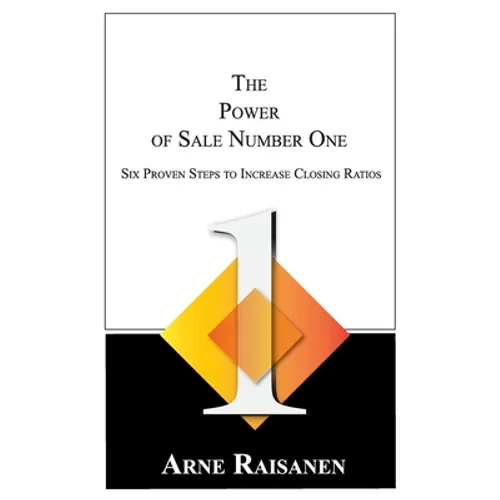 The Power of Sale Number One: Six Proven Steps to Increase Closing Ratios - Hardcover