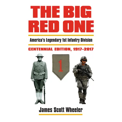 The Big Red One: America's Legendary 1st Infantry Division, Centennial Edition, 1917-2017 - Hardcover
