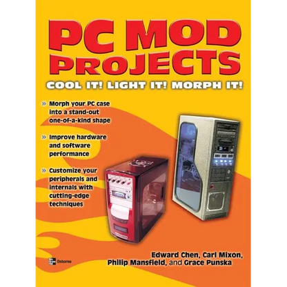 PC Mod Projects: Cool It! Light It! Morph It! - Paperback