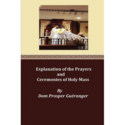 Explanation of the Prayers and Ceremonies of Holy Mass - Paperback