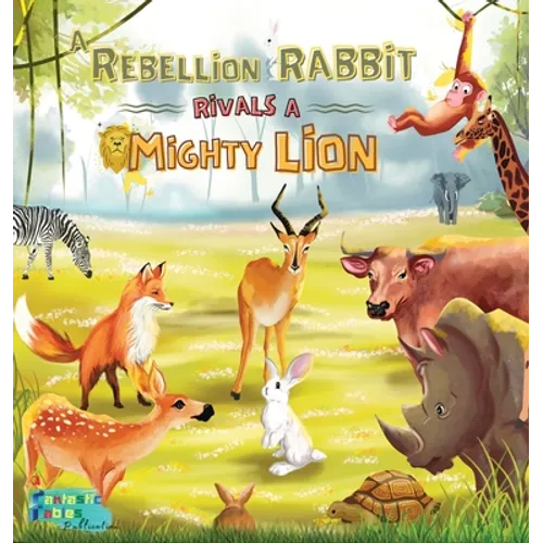 A Rebellion Rabbit rivals a Mighty Lion: A Moral story for kids with Illustrations - Hardcover