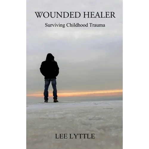 Wounded Healer: Surviving Childhood Trauma - Paperback