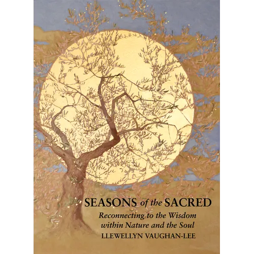 Seasons of the Sacred: Reconnecting to the Wisdom Within Nature and the Soul - Paperback