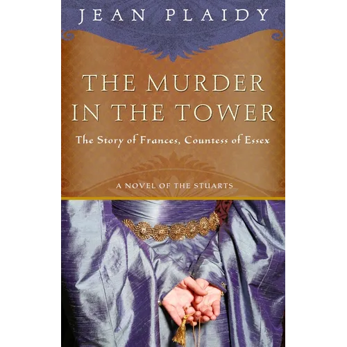 The Murder in the Tower: The Story of Frances, Countess of Essex - Paperback