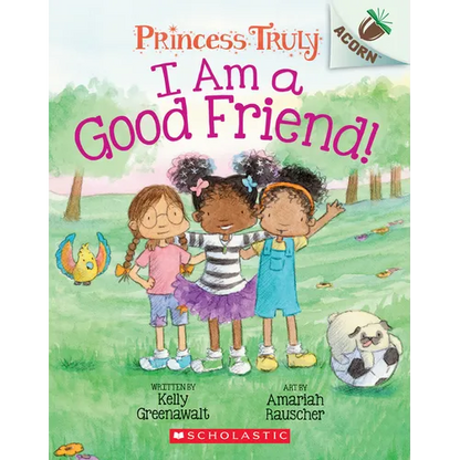 I Am a Good Friend!: An Acorn Book (Princess Truly #4) - Paperback