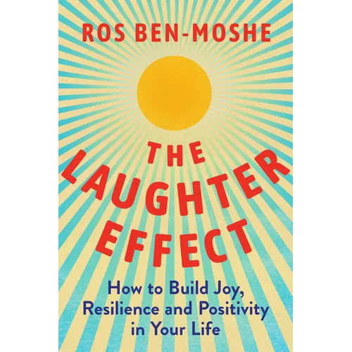 The Laughter Effect: How to Build Joy, Resilience, and Positivity in Your Life - Hardcover