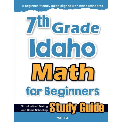 7th Grade Idaho Math for Beginners: Standardized Testing and Home Schooling Study Guide - Paperback