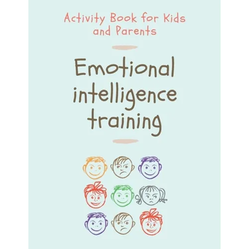 Emotional Intelligence Training: Activity Book for Kids and Parents - Paperback
