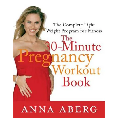 The 30-Minute Pregnancy Workout Book: The Complete Light Weight Program for Fitness - Paperback