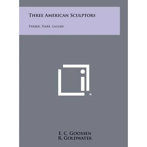 Three American Sculptors: Ferber, Hare, Lassaw - Hardcover