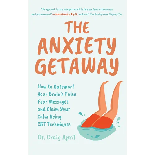 The Anxiety Getaway: How to Outsmart Your Brain's False Fear Messages and Claim Your Calm Using CBT Techniques (Science-Based Approach to Anxiety Diso - Paperback