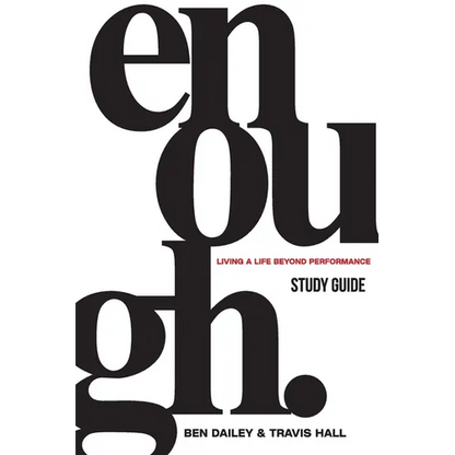 Enough Study Guide: Living a Life Beyond Performance - Paperback