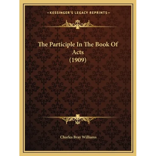 The Participle In The Book Of Acts (1909) - Paperback