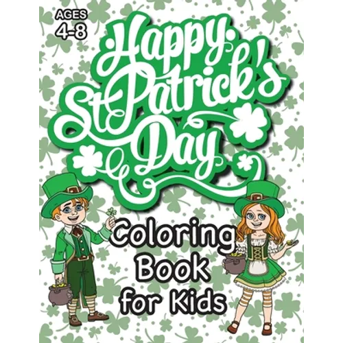 St. Patrick's Day Coloring Book for Kids: (Ages 4-8) With Unique Coloring Pages! (St. Patrick's Day Gift for Kids) - Paperback
