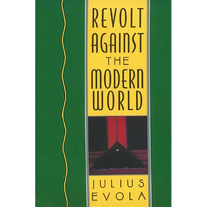 Revolt Against the Modern World: Politics, Religion, and Social Order in the Kali Yuga - Hardcover