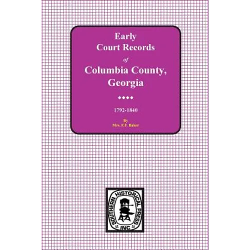 Columbia County, Georgia Early Court Records, 1792-1840 - Paperback