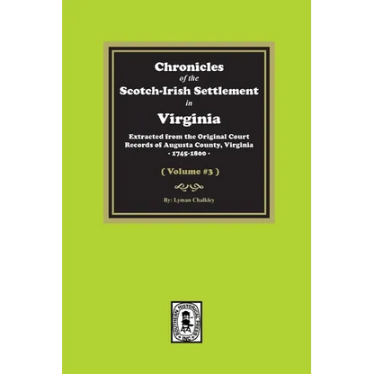 Chronicles of the Scotch-Irish Settlement in Virginia. Extracted from the Original Records of Augusta County, 1745-1800. (Volume #3) - Paperback