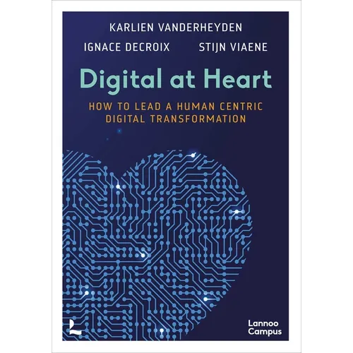 Digital at Heart: How to Lead the Human Centric Digital Transformation - Paperback