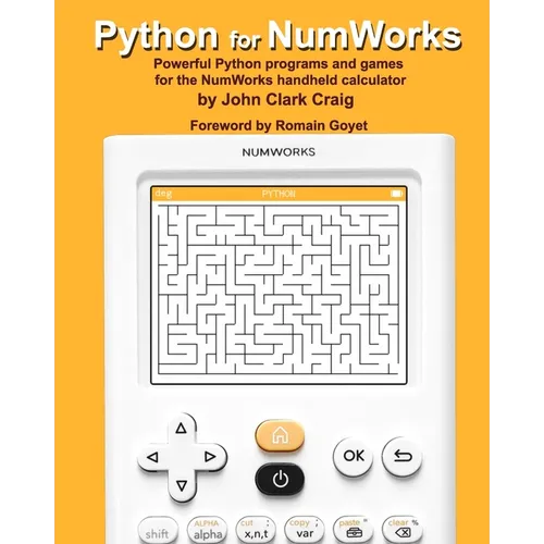 Python for NumWorks: Powerful Python programs and games for the NumWorks handheld calculator - Paperback
