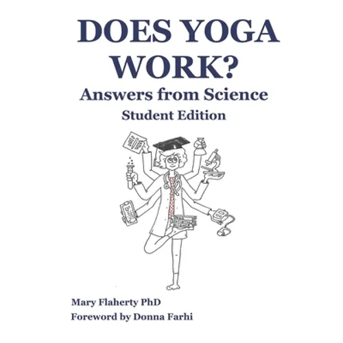 Does Yoga Work? Answers from Science: Student Edition - Paperback