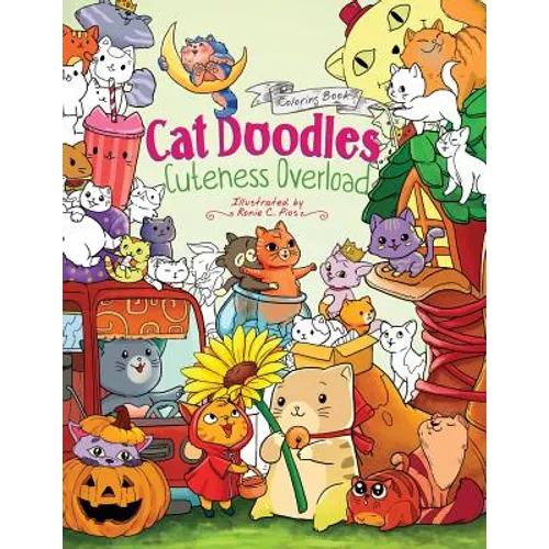 Cat Doodles Cuteness Overload Coloring Book for Adults and Kids: A Cute and Fun Animal Coloring Book for All Ages - Paperback