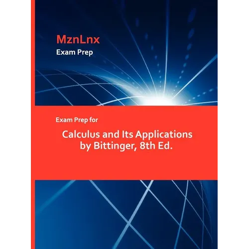 Exam Prep for Calculus and Its Applications by Bittinger, 8th Ed. - Paperback