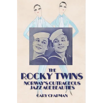 The Rocky Twins: Norway's Outrageous Jazz Age Beauties - Paperback
