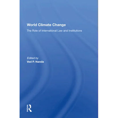 World Climate Change: The Role of International Law and Institutions - Paperback