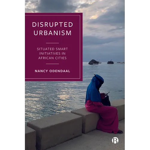 Disrupted Urbanism: Situated Smart Initiatives in African Cities - Paperback