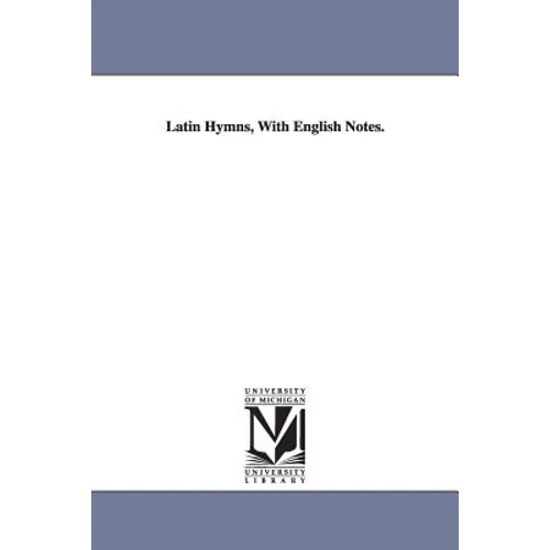 Latin Hymns, With English Notes. - Paperback