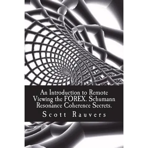 An Introduction to Remote Viewing the FOREX. Schumann Resonance Coherence Secrets.: Published by the Institute for Solar Studies - Paperback
