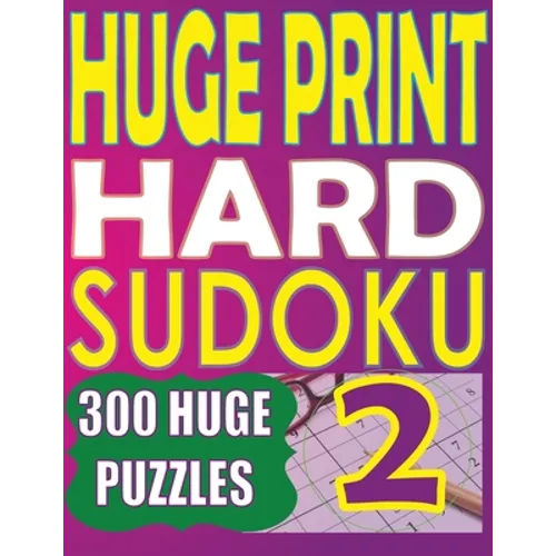 Huge Print Hard Sudoku 2: 300 Large Print Hard Sudoku Puzzles with 2 puzzles per page in a big 8.5 x 11 inch book - Paperback