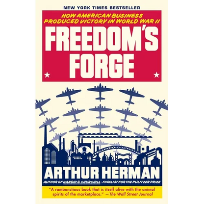Freedom's Forge: How American Business Produced Victory in World War II - Paperback