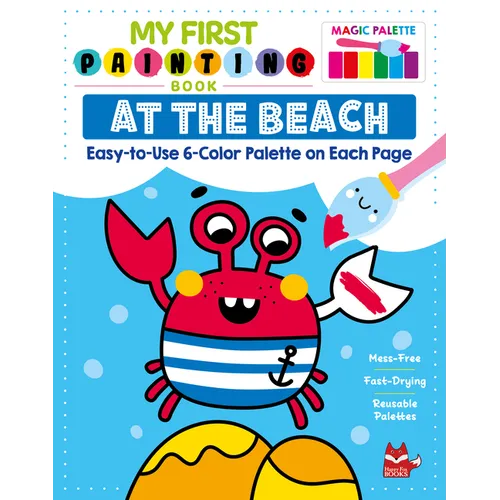 My First Painting Book: At the Beach: Easy-To-Use 6-Color Palette on Each Page - Paperback