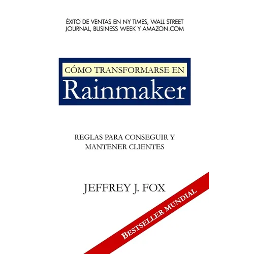 Cómo Transformarse En Rainmaker: Reglas para conseguir y mantener clientes - Paperback