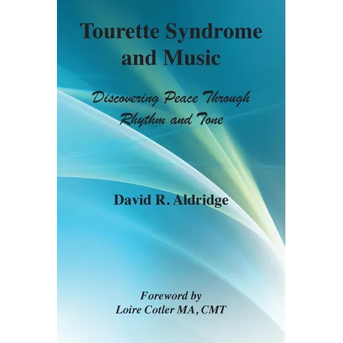 Tourette Syndrome and Music: Discovering Peace Through Rhythm and Tone - Paperback