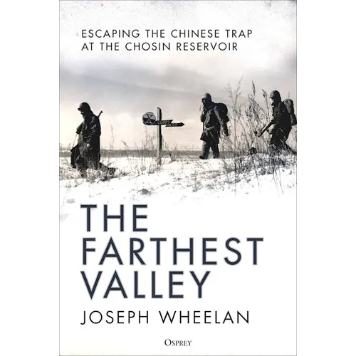 The Farthest Valley: Escaping the Chinese Trap at the Chosin Reservoir - Hardcover
