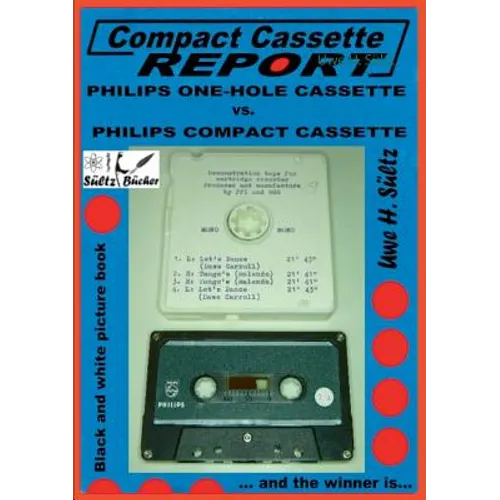 Compact Cassette Report - Philips One-Hole Cassette vs. Compact Cassette Norelco Philips: ... and the winner is... - Paperback