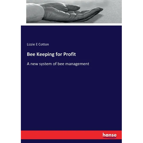 Bee Keeping for Profit: A new system of bee management - Paperback