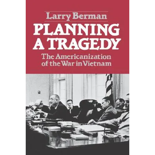 Planning a Tragedy: The Americanization of the War in Vietnam /]clarry Berman - Paperback