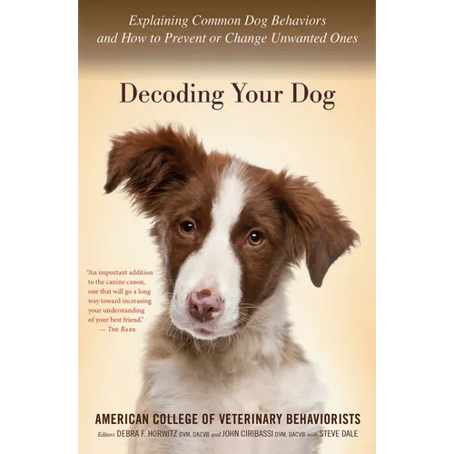 Decoding Your Dog: Explaining Common Dog Behaviors and How to Prevent or Change Unwanted Ones - Paperback